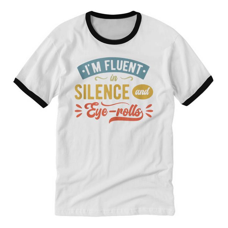 I'm Fluent In Silence And Eye-Rolls Introverts Unisex Cotton Ringer T-Shirt
