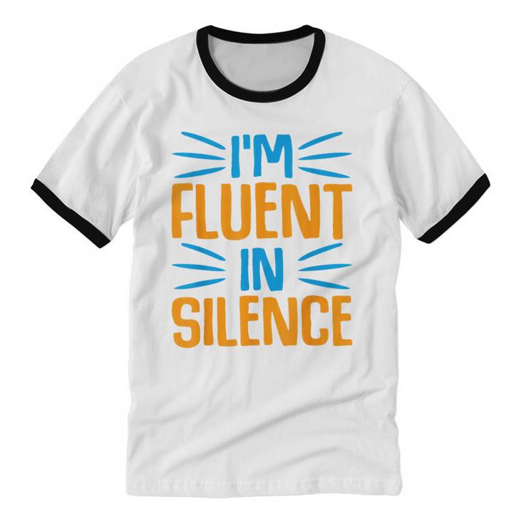I'm Fluent In Silence I Introvert Unisex Cotton Ringer T-Shirt I'm Fluent In Silence I Introvert Unisex Cotton Ringer T-Shirt