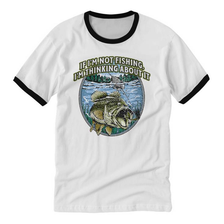 If I’m Not Fishing I’m Thinking About It Introvert Lifestyle Unisex Cotton Ringer T-Shirt If I’m Not Fishing I’m Thinking About It Introvert Lifestyle Unisex Cotton Ringer T-Shirt