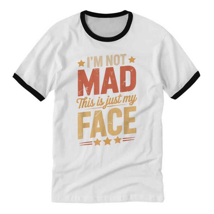 I'm Not Mad This Is Just My Face Introvert Unisex Cotton Ringer T-Shirt I'm Not Mad This Is Just My Face Introvert Unisex Cotton Ringer T-Shirt