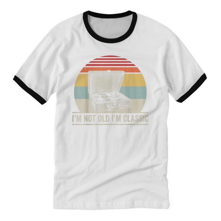 I'm Not Old I'm Classic Turntable Retro Nostalgia Unisex Cotton Ringer T-Shirt