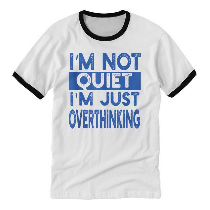 I'm Not Quite I'm Overthinking Introvert Quote Unisex Cotton Ringer T-Shirt