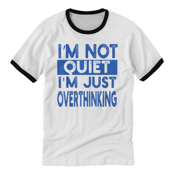 I'm Not Quite I'm Overthinking Introvert Quote Unisex Cotton Ringer T-Shirt I'm Not Quite I'm Overthinking Introvert Quote Unisex Cotton Ringer T-Shirt