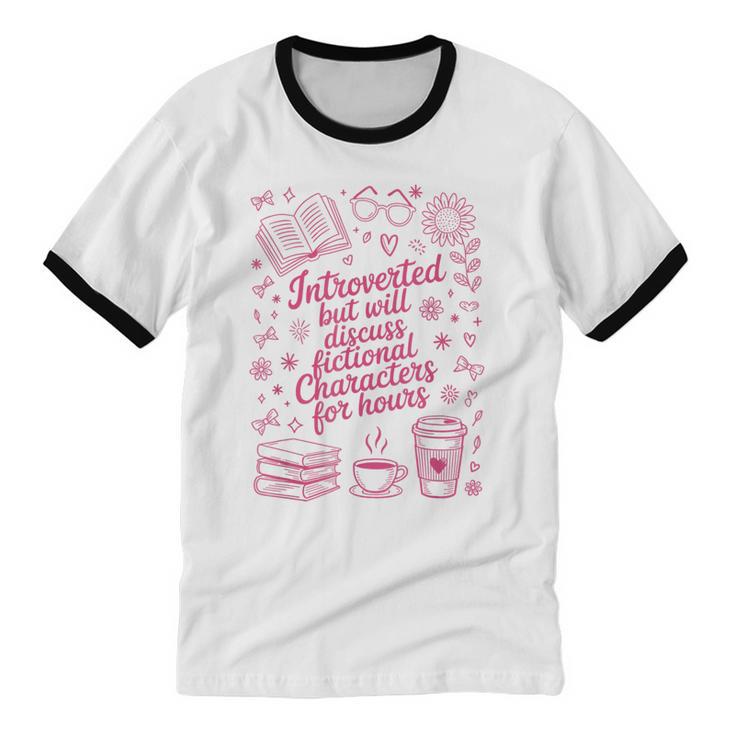 Introvert Fictional Character Read Books Lover Reading Unisex Cotton Ringer T-Shirt
