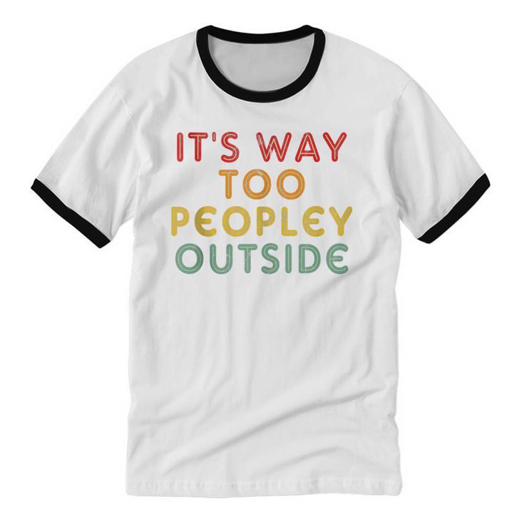 Introvert Its Way Too Peopley Unisex Cotton Ringer T-Shirt Introvert Its Way Too Peopley Unisex Cotton Ringer T-Shirt
