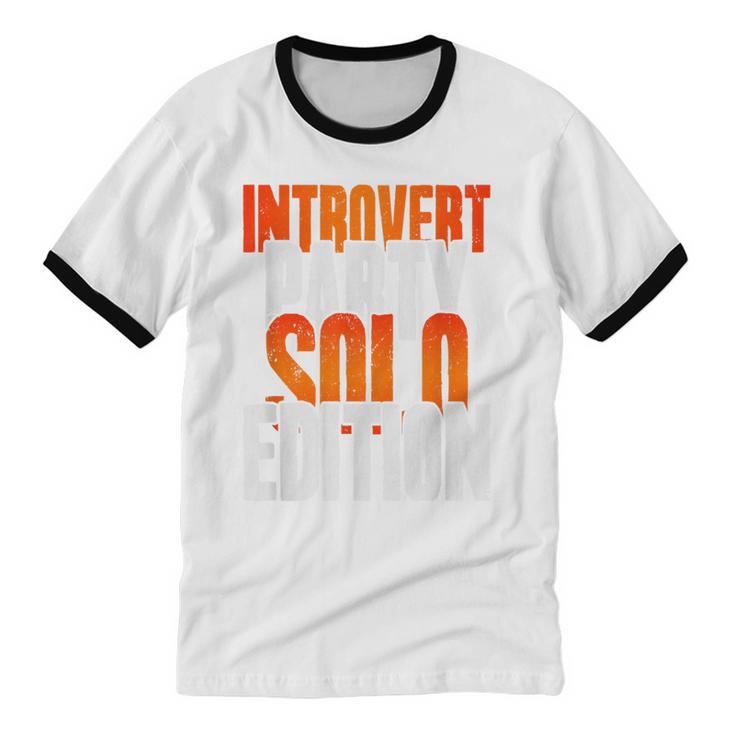 Introvert Party Solo Edition Sarcastic People Hater Unisex Cotton Ringer T-Shirt Introvert Party Solo Edition Sarcastic People Hater Unisex Cotton Ringer T-Shirt