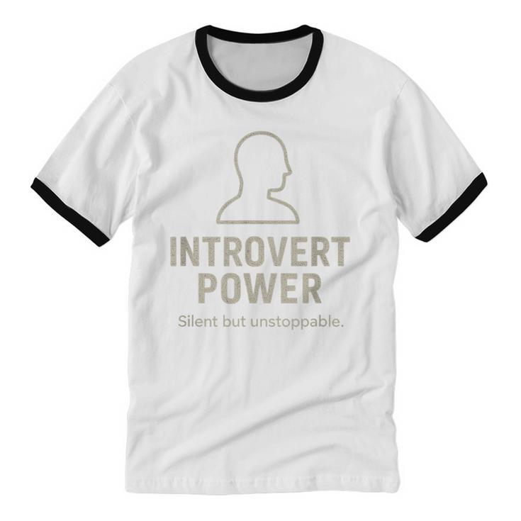 Introvert Power Silent But Unstoppable Unisex Cotton Ringer T-Shirt Introvert Power Silent But Unstoppable Unisex Cotton Ringer T-Shirt