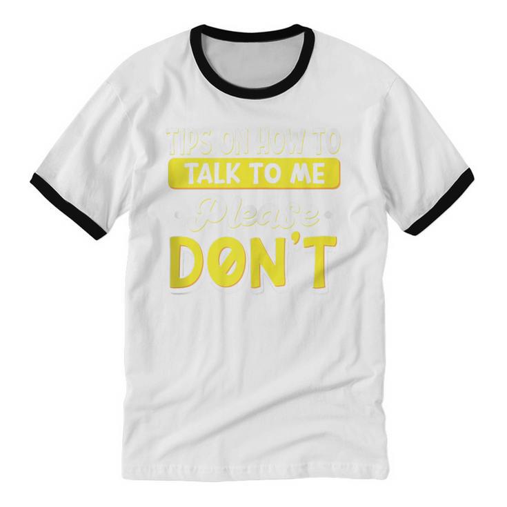 Introvert Tips On How To Talk To Me Please Don't Antisocial Unisex Cotton Ringer T-Shirt Introvert Tips On How To Talk To Me Please Don't Antisocial Unisex Cotton Ringer T-Shirt