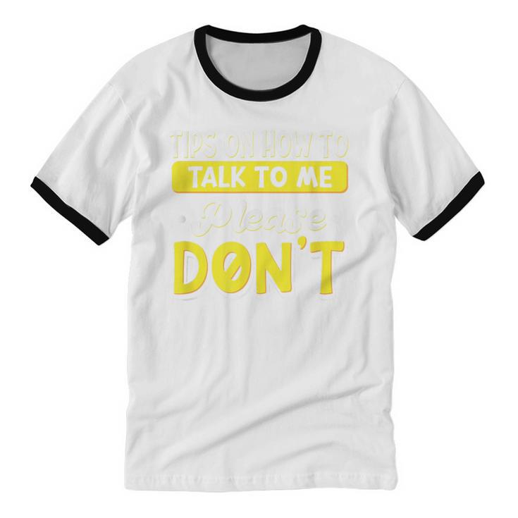 Introvert Tips On How To Talk To Me Please Don't Antisocial Unisex Cotton Ringer T-Shirt