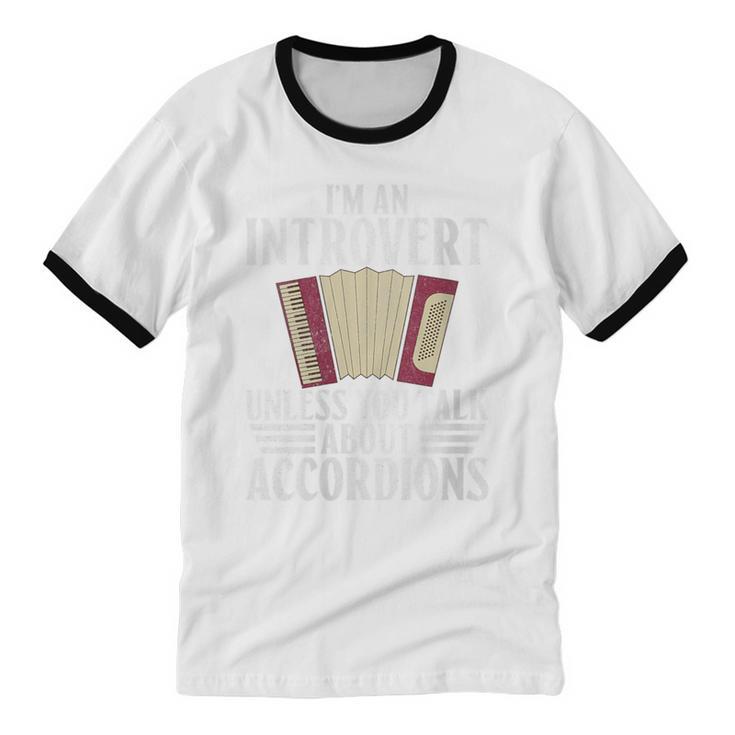 Im An Introvert Unless You Talk About Accordions Unisex Cotton Ringer T-Shirt