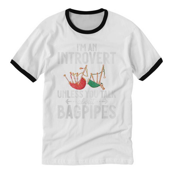 Im An Introvert Unless You Talk About Bagpipes Bagpiper Unisex Cotton Ringer T-Shirt Im An Introvert Unless You Talk About Bagpipes Bagpiper Unisex Cotton Ringer T-Shirt