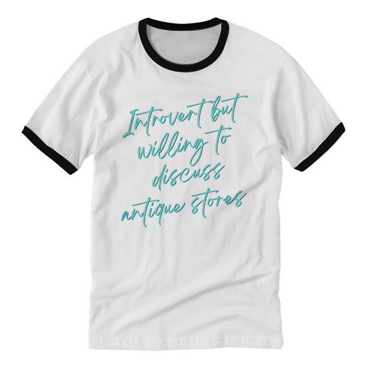 Introvert But Willing To Discuss Antique Stores Unisex Cotton Ringer T-Shirt Introvert But Willing To Discuss Antique Stores Unisex Cotton Ringer T-Shirt