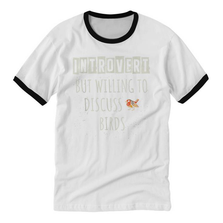 Introvert But Willing To Discuss Birds Bird Watching Birding Unisex Cotton Ringer T-Shirt