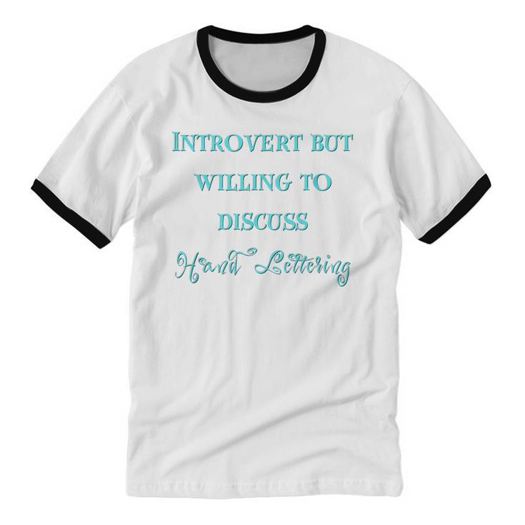 Introvert But Willing To Discuss Hand Lettering Unisex Cotton Ringer T-Shirt