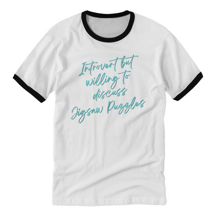 Introvert But Willing To Discuss Jigsaw Puzzles Unisex Cotton Ringer T-Shirt Introvert But Willing To Discuss Jigsaw Puzzles Unisex Cotton Ringer T-Shirt