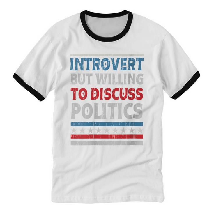 Introvert But Willing To Discuss Politics USA Elections 2024 Unisex Cotton Ringer T-Shirt