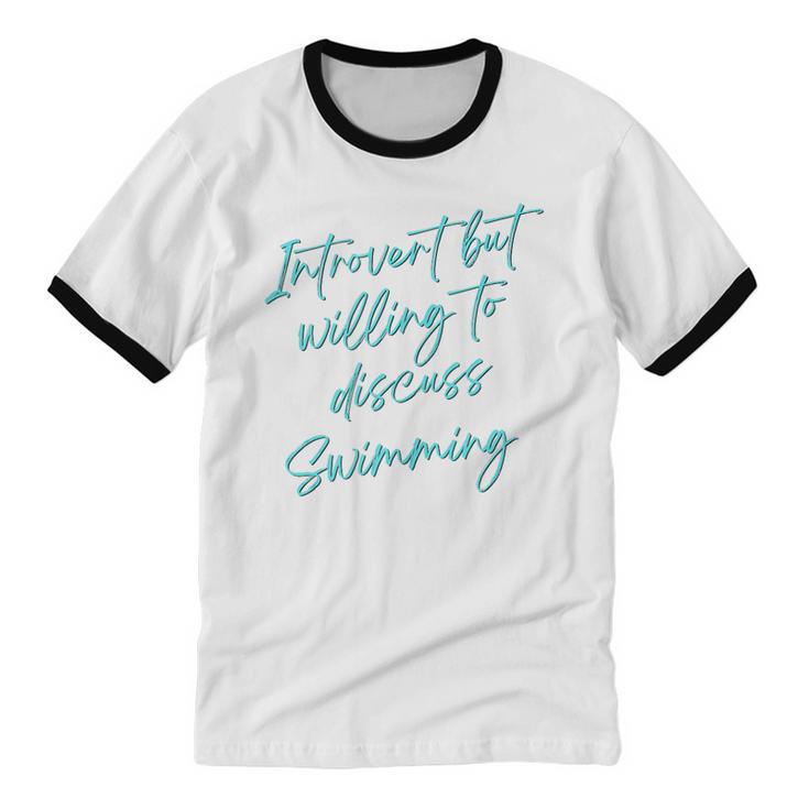 Introvert But Willing To Discuss Swimming Unisex Cotton Ringer T-Shirt Introvert But Willing To Discuss Swimming Unisex Cotton Ringer T-Shirt