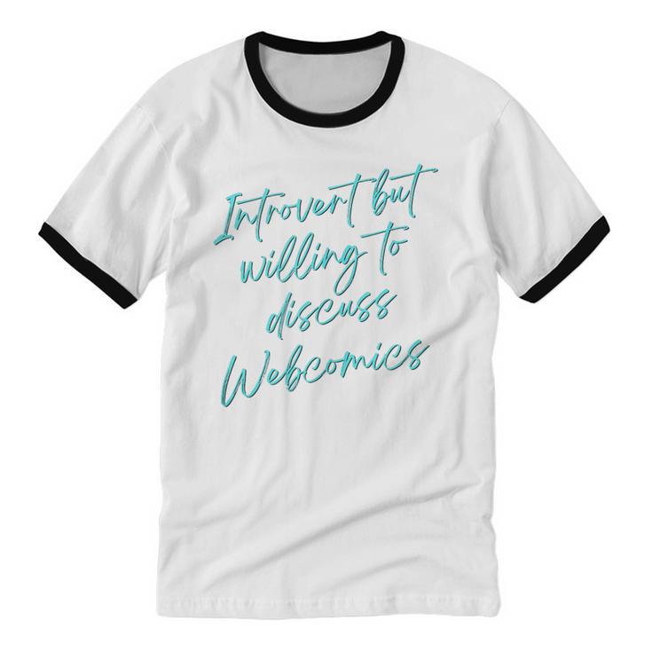 Introvert But Willing To Discuss Webcomics Unisex Cotton Ringer T-Shirt