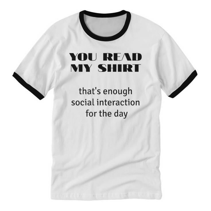 Introvert “You Read My Shirt” Tee T-Shirt Unisex Cotton Ringer T-Shirt