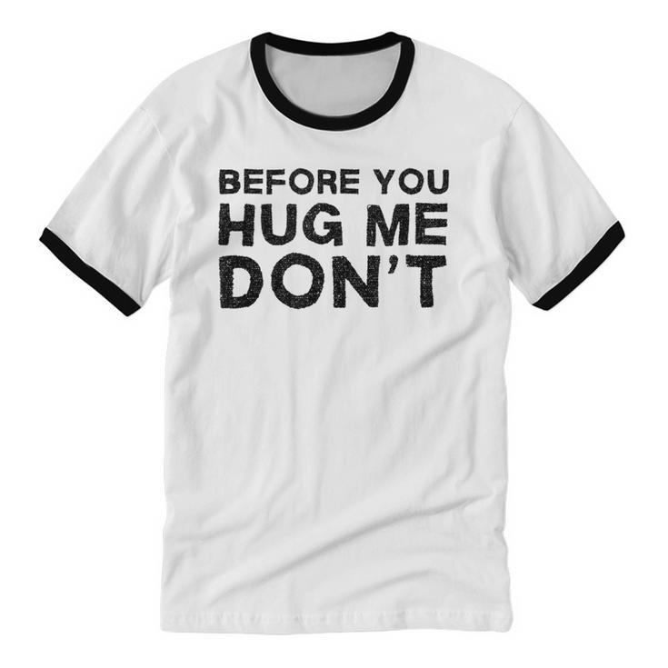 Introverted Joke Before You Hug Me Don't Introvert Sarcastic Unisex Cotton Ringer T-Shirt
