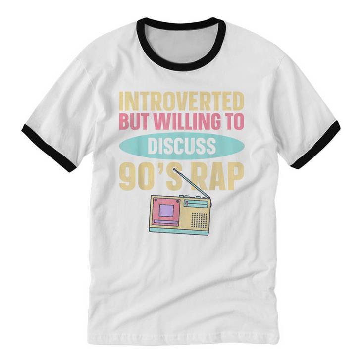 Introverted But Willing To Discuss 90's Rap Unisex Cotton Ringer T-Shirt Introverted But Willing To Discuss 90's Rap Unisex Cotton Ringer T-Shirt
