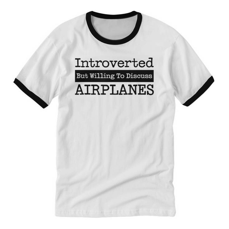 Introverted But Willing To Discuss Airplanes Aviation Unisex Cotton Ringer T-Shirt