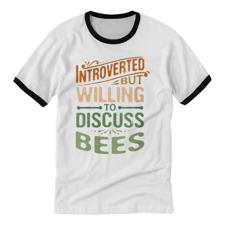 Introverted But Willing To Discuss Bees Animal Meme Unisex Cotton Ringer T-Shirt