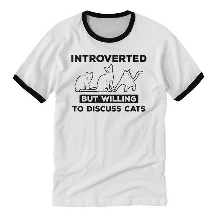 Introverted But Willing To Discuss Cats Introvert Shy Unisex Cotton Ringer T-Shirt