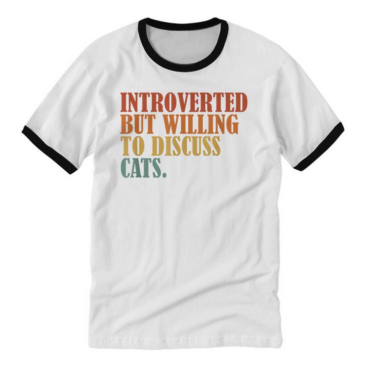 Introverted But Willing To Discuss Cats Introvert Unisex Cotton Ringer T-Shirt Introverted But Willing To Discuss Cats Introvert Unisex Cotton Ringer T-Shirt