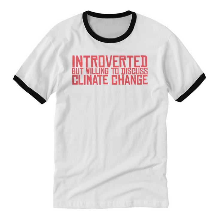 Introverted But Willing To Discuss Climate Change Unisex Cotton Ringer T-Shirt