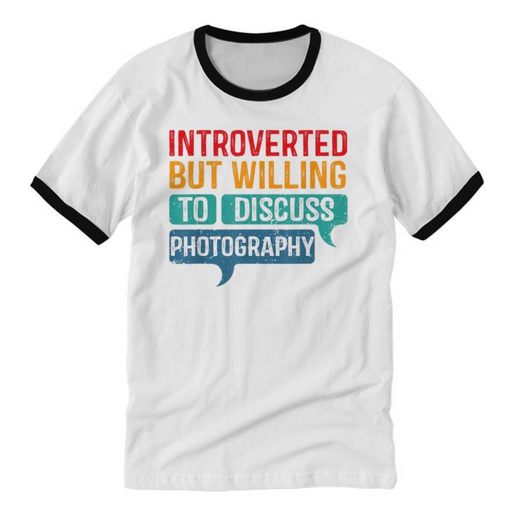 Introverted But Willing To Discuss Photography Unisex Cotton Ringer T-Shirt Introverted But Willing To Discuss Photography Unisex Cotton Ringer T-Shirt