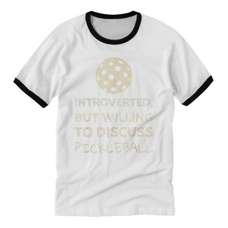 Introverted But Willing To Discuss Pickleball Unisex Cotton Ringer T-Shirt Introverted But Willing To Discuss Pickleball Unisex Cotton Ringer T-Shirt