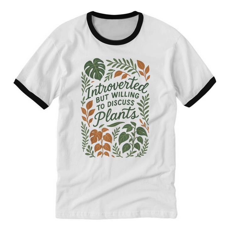 Introverted But Willing To Discuss Plants Botanical Unisex Cotton Ringer T-Shirt