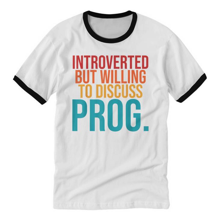 Introverted But Willing To Discuss Prog Rock Music Lover Unisex Cotton Ringer T-Shirt Introverted But Willing To Discuss Prog Rock Music Lover Unisex Cotton Ringer T-Shirt