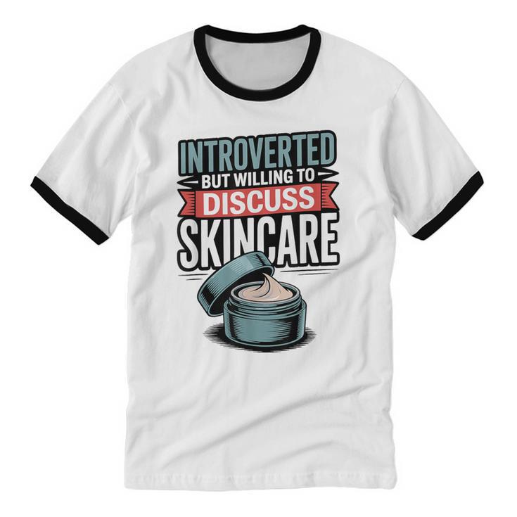 Introverted But Willing Discuss Skincare Unisex Cotton Ringer T-Shirt Introverted But Willing Discuss Skincare Unisex Cotton Ringer T-Shirt