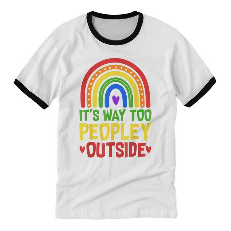 It's Way Too Peopley Outside Anti Social Introvert Unisex Cotton Ringer T-Shirt It's Way Too Peopley Outside Anti Social Introvert Unisex Cotton Ringer T-Shirt