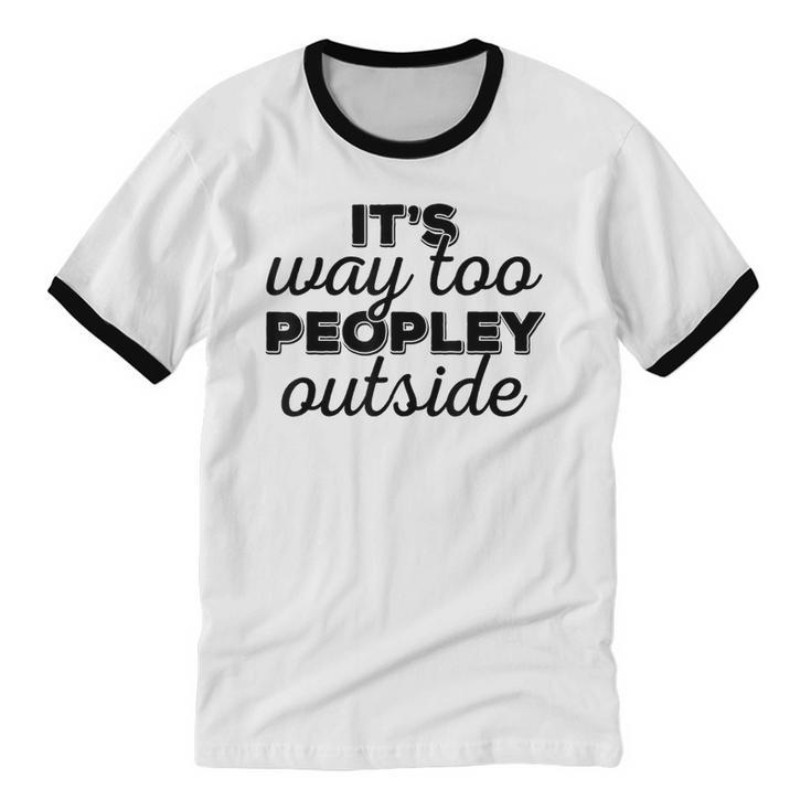 It's Way To Peopley Outside Introvert Unisex Cotton Ringer T-Shirt