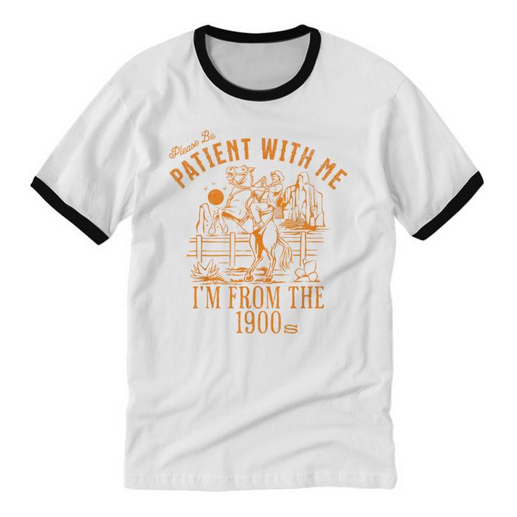 Joke Please Be Patient With Me I'm From The 1900s Tee Unisex Cotton Ringer T-Shirt