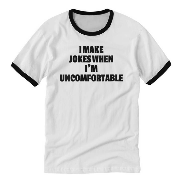 I Make Jokes When Im Uncomfortable Sarcastic Introvert Unisex Cotton Ringer T-Shirt