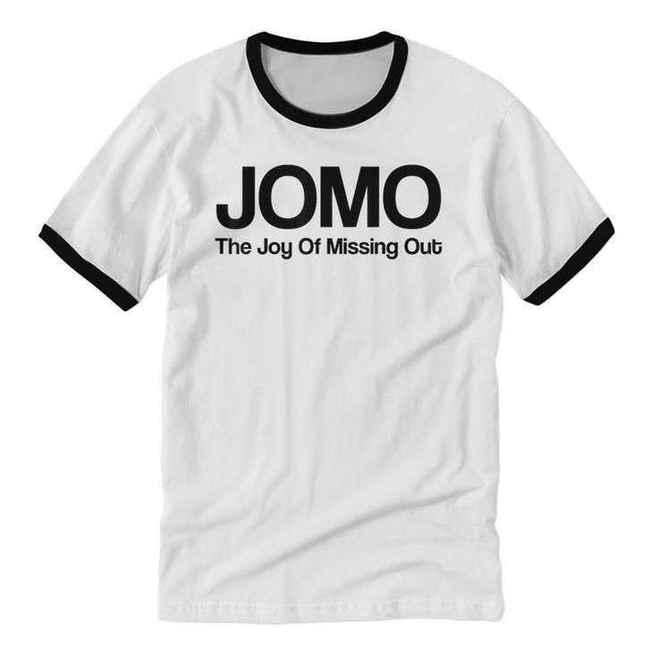 JOMO Joy Of Missing Out Fomo Fear Cozy Introvert Joke Unisex Cotton Ringer T-Shirt