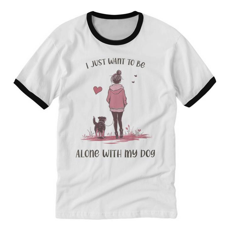 I Just Want To Be Alone With My Dog For Introvert Dog Mom Unisex Cotton Ringer T-Shirt