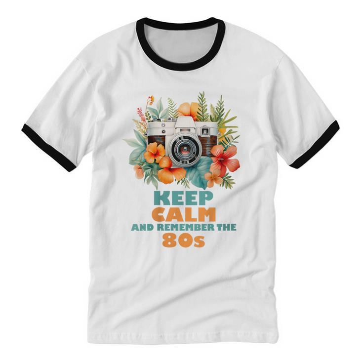 Keep Calm And Remember The 80s Retro Vintage Nostalgia Unisex Cotton Ringer T-Shirt Keep Calm And Remember The 80s Retro Vintage Nostalgia Unisex Cotton Ringer T-Shirt