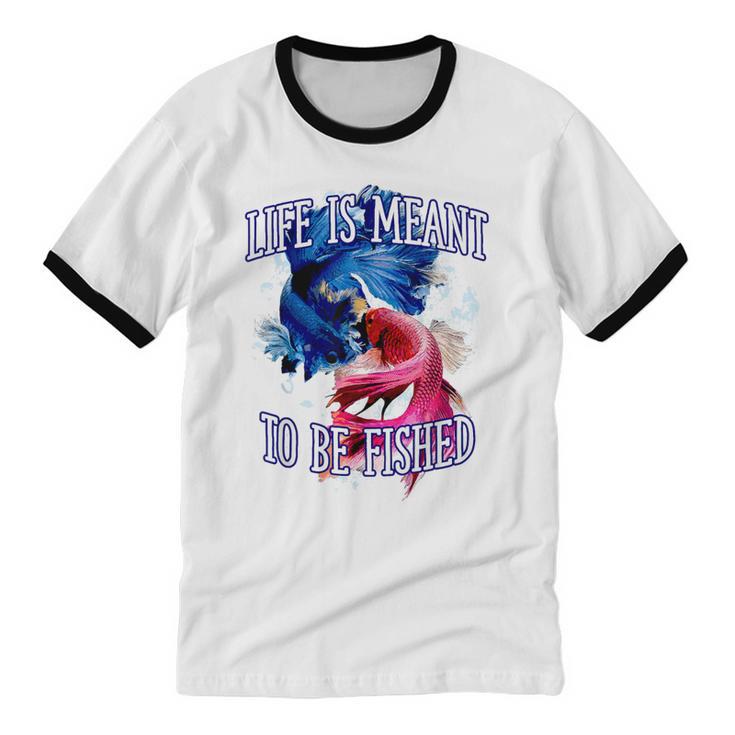 Life Meant To Fished Introvert Sayings Antisocial Quotes Unisex Cotton Ringer T-Shirt