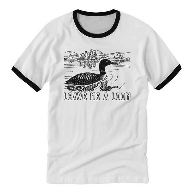 Loon Bird Pun Leave Me A Loon Nature For Introverts Unisex Cotton Ringer T-Shirt