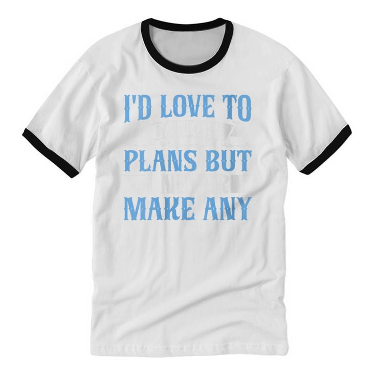 I Would Love To Cancel Plans But i Never Make Any Introvert Unisex Cotton Ringer T-Shirt
