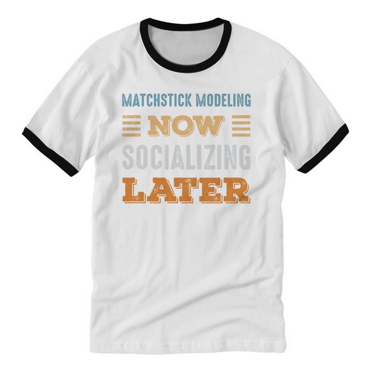 Matchstick Modeling Now Minimal Socializing Introvert Unisex Cotton Ringer T-Shirt