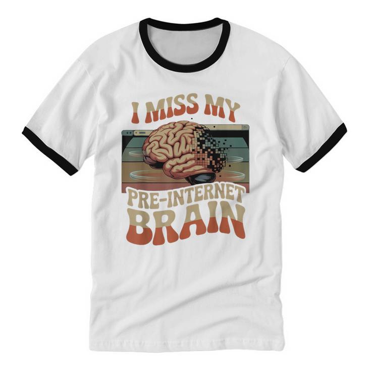 I Miss My Pre-Internet Brain Digital Nostalgia Retro Unisex Cotton Ringer T-Shirt
