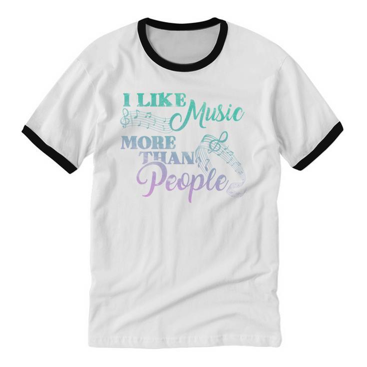 I Like Music More Than People Introvert Music Lover INTP Pun Unisex Cotton Ringer T-Shirt