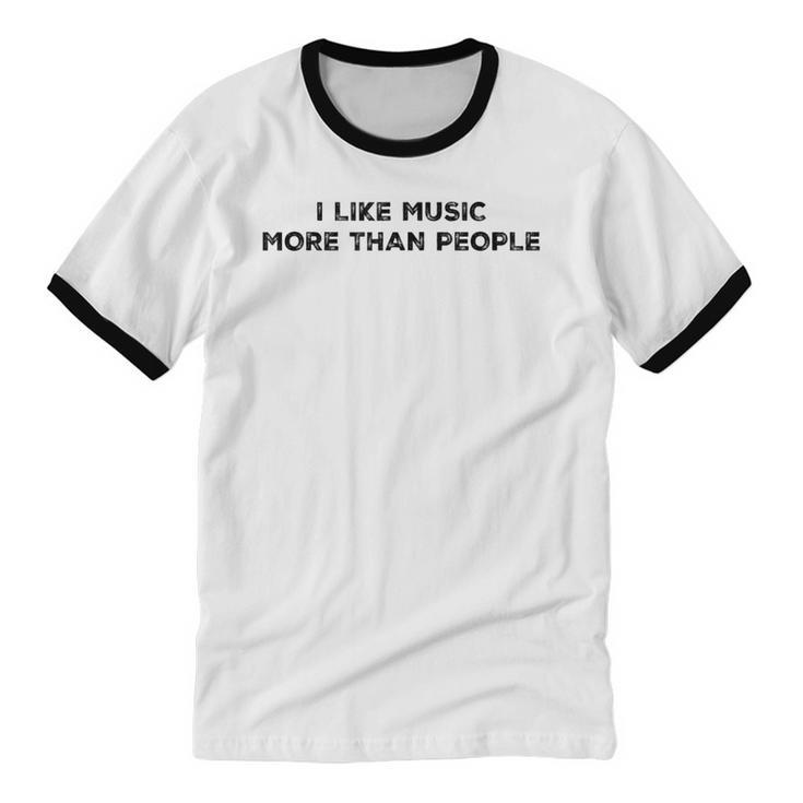 I Like Music More Than People Introverts Musicians Unisex Cotton Ringer T-Shirt