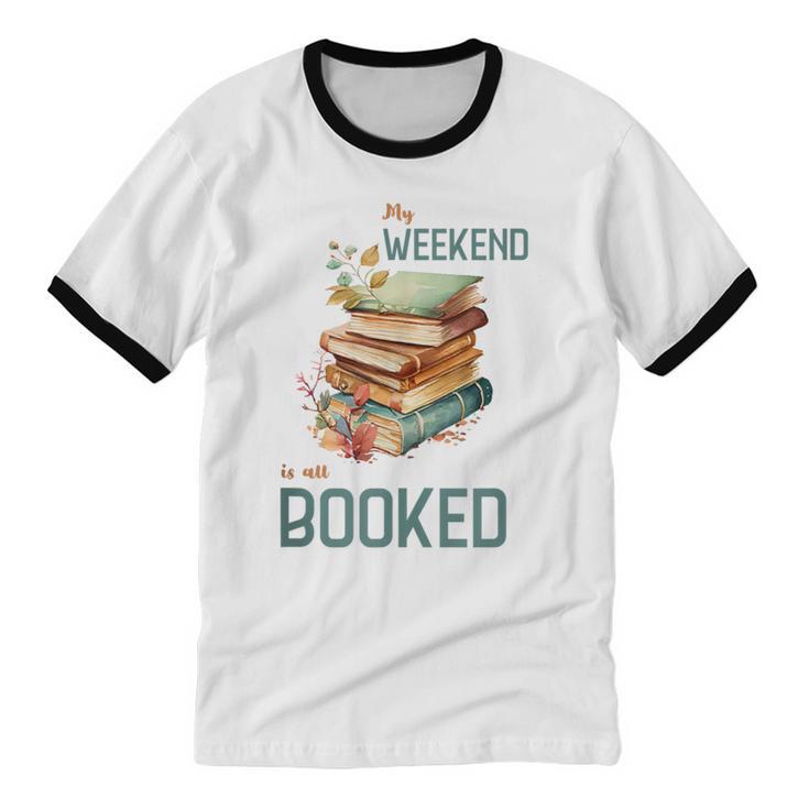 'My Weekend Is All Booked' Reading Book Introvert Librarian Unisex Cotton Ringer T-Shirt